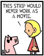 HER! (Girl vs Pig) #138 — her movie! — panel 1