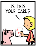 HER! (Girl vs Pig) #66 — her card trick! — panel 1