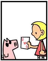 HER! (Girl vs Pig) #66 — her card trick! — panel 3